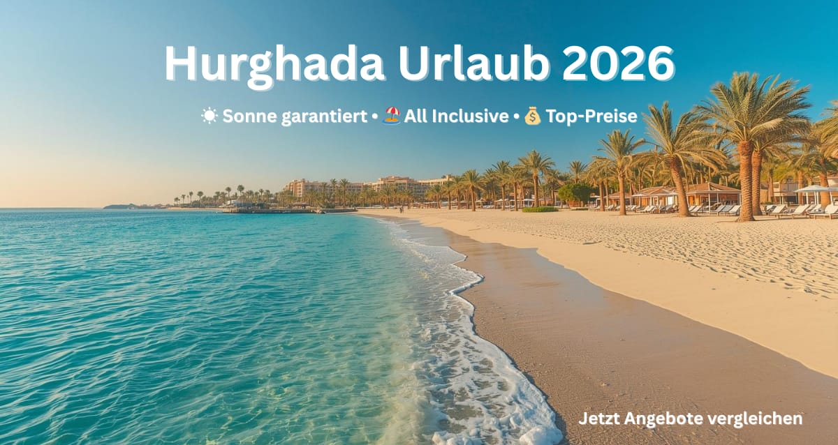Hurghada Urlaub 2026 mit türkisblauem Strand und All Inclusive Resort am Roten Meer