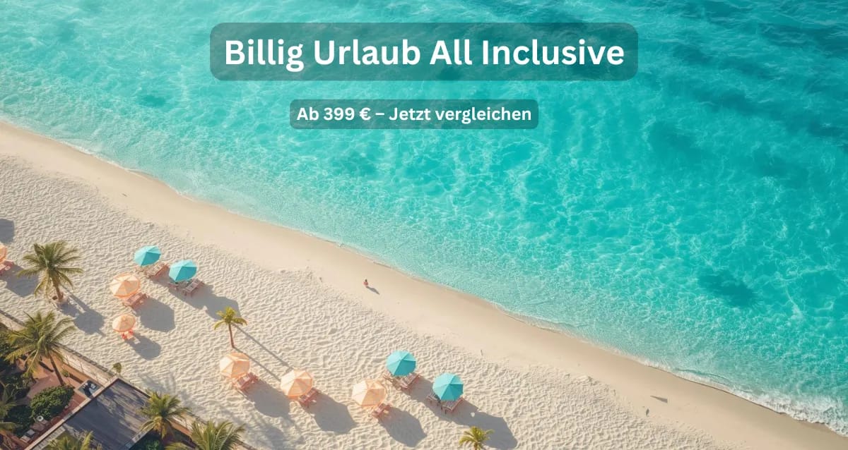 Billig Urlaub All Inclusive 2026 mit Preisvergleich ab 399 Euro