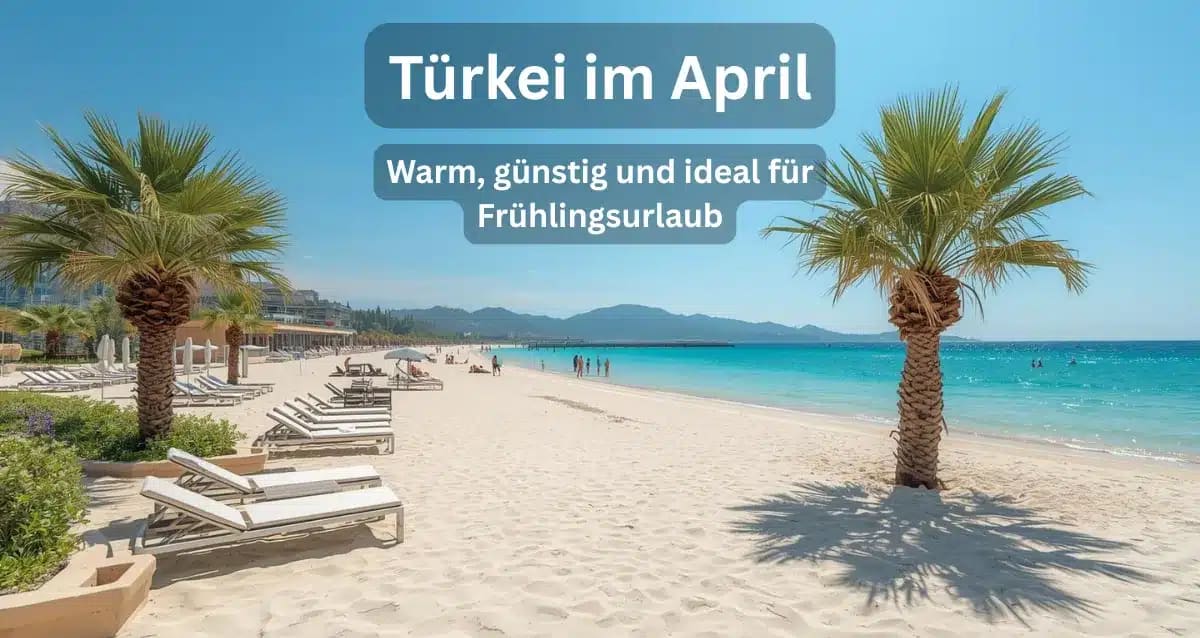 Türkei Wetter April an der türkischen Riviera mit Sonne und Strand