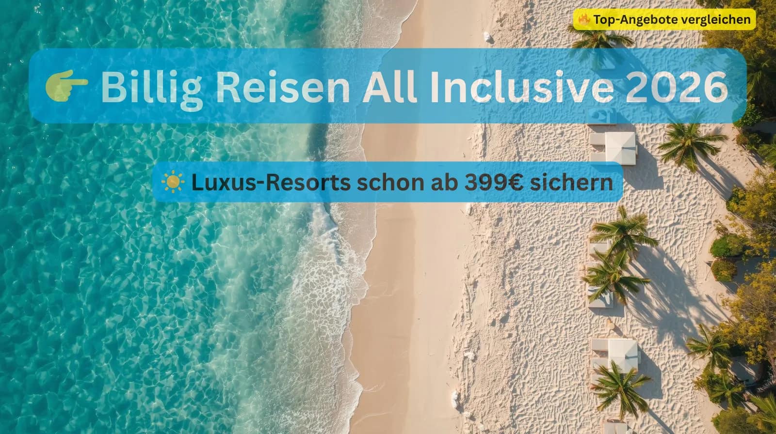 Billig Reisen All Inclusive 2026 – Strandresort mit türkisblauem Meer